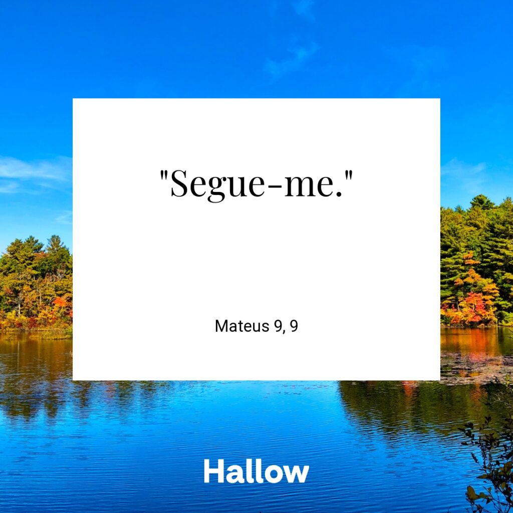 "Segue-me." - Mateus 9, 9