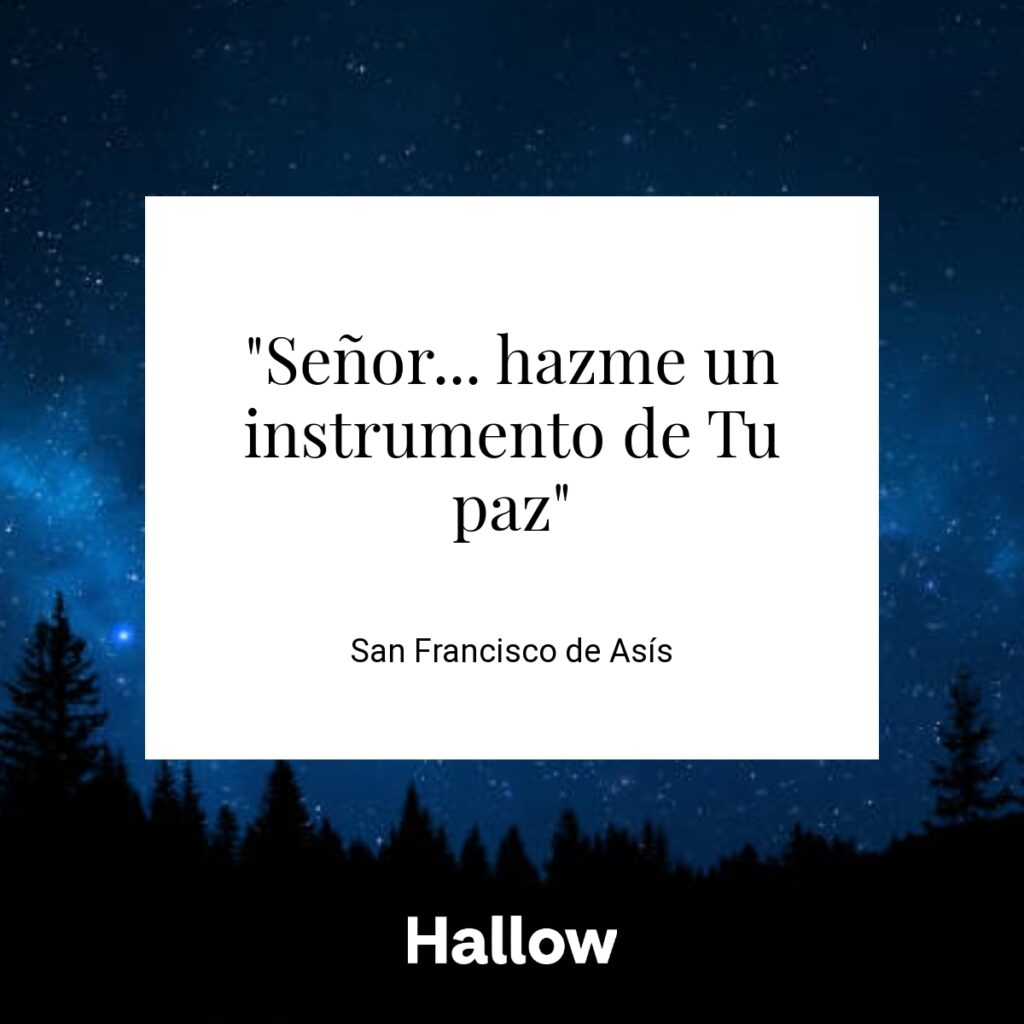 "Señor... hazme un instrumento de Tu paz" - San Francisco de Asís