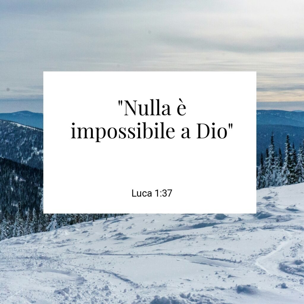 "Nulla è impossibile a Dio" - Luca 1:37